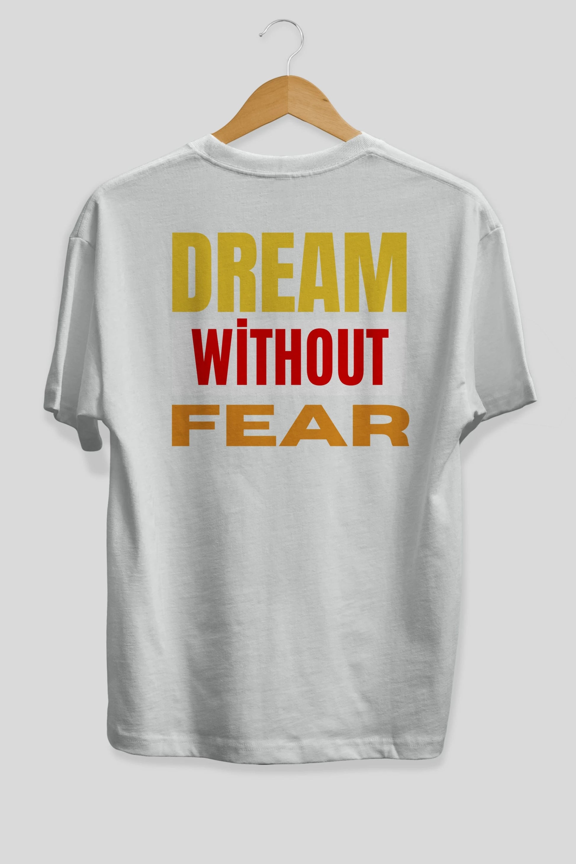 Dream Without Fear Arka Baskılı Oversize t-shirt Erkek Kadın Unisex