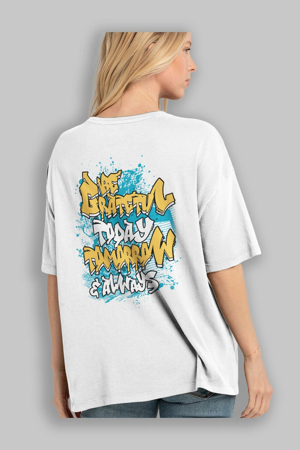 Be Gratetul Today Arka Baskılı Oversize t-shirt Erkek Kadın Unisex