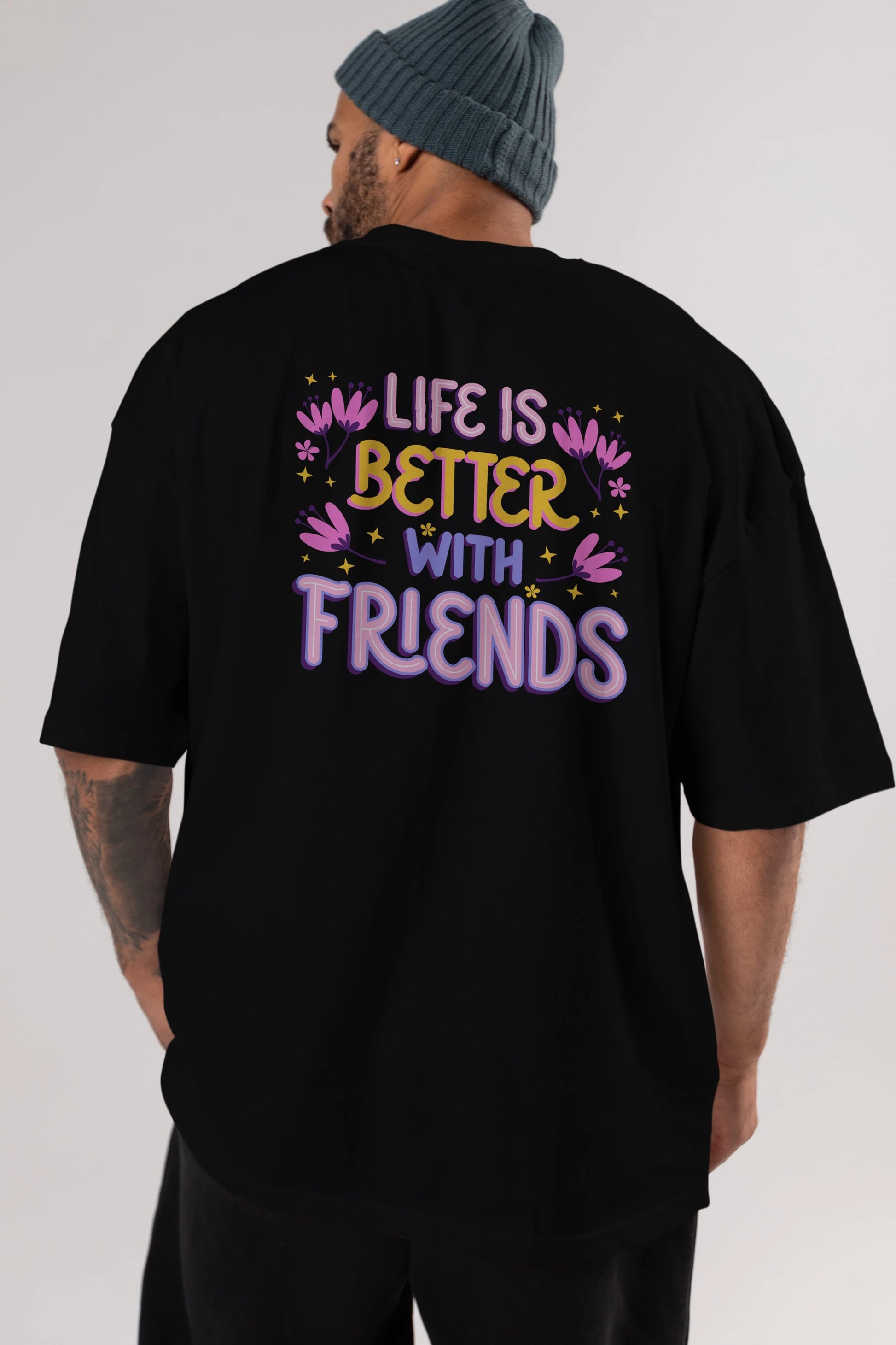 Life is Better With Friends Yazılı Arka Baskılı Oversize t-shirt Erkek Kadın Unisex