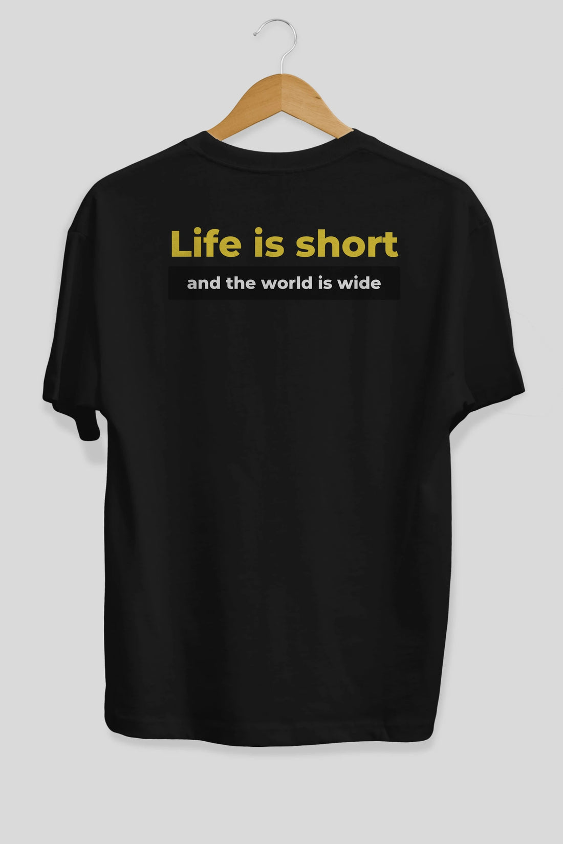 Life is Short Yazılı Arka Baskılı Oversize t-shirt Erkek Kadın Unisex
