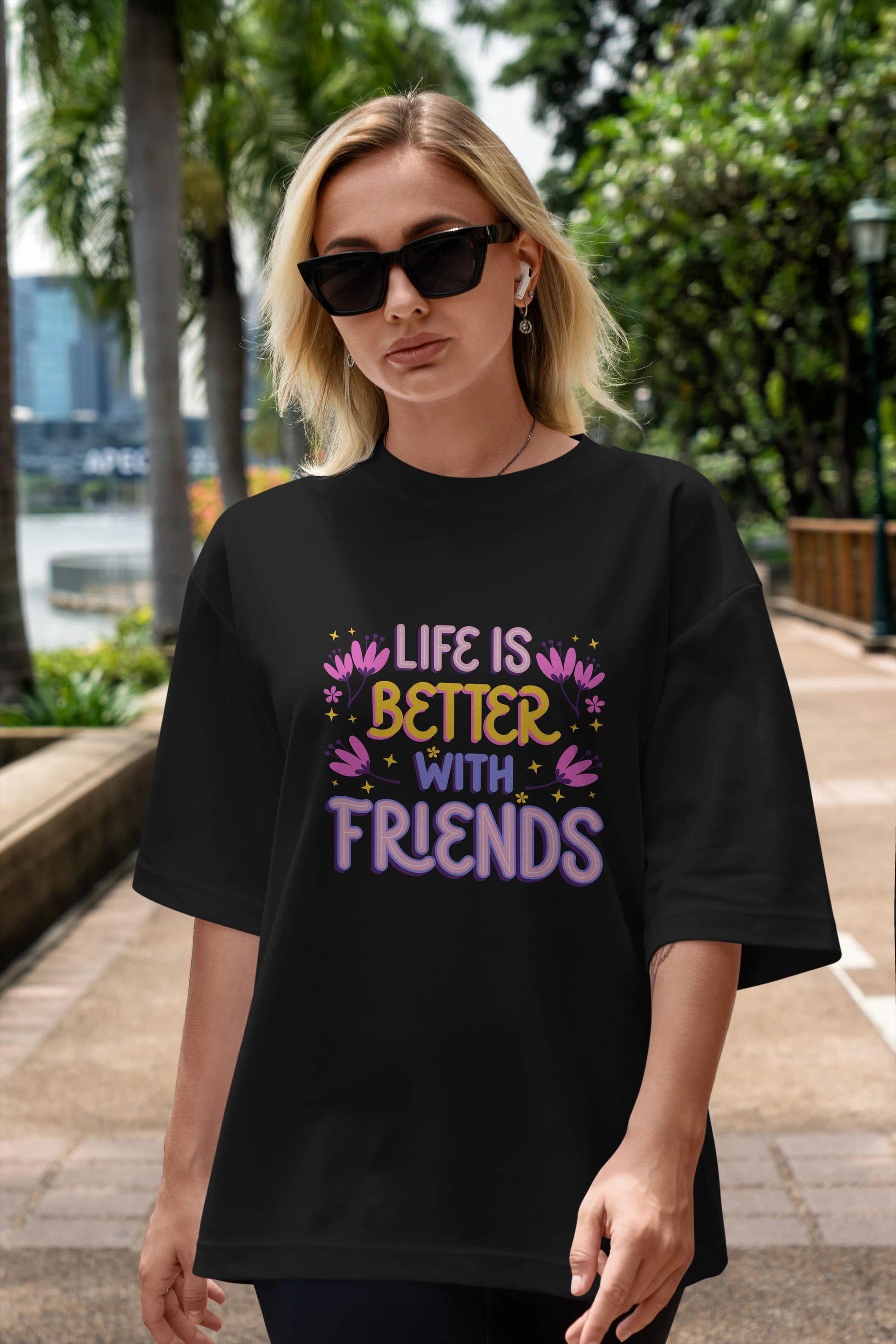 Life is Better With Friends Yazılı Ön Baskılı Oversize t-shirt Erkek Kadın Unisex