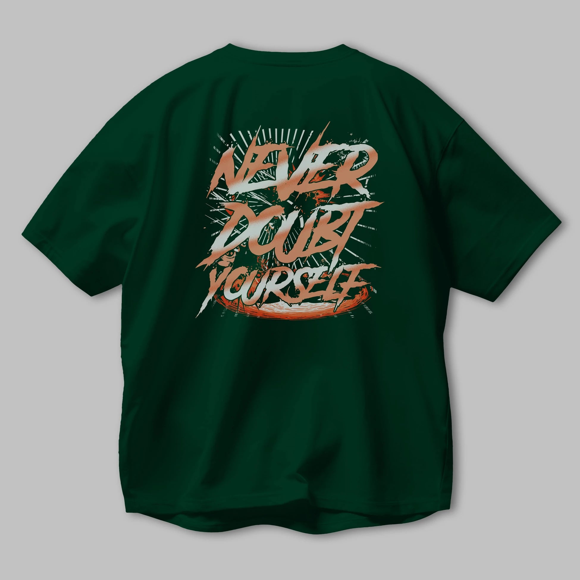 Never Doubt Yourself Arka Baskılı Oversize t-shirt Erkek Kadın Unisex