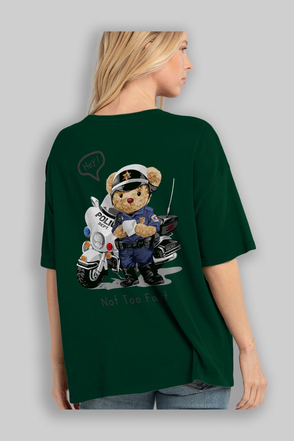 Teddy Bear Not Too Fast Arka Baskılı Oversize t-shirt Erkek Kadın Unisex %100 Pamuk