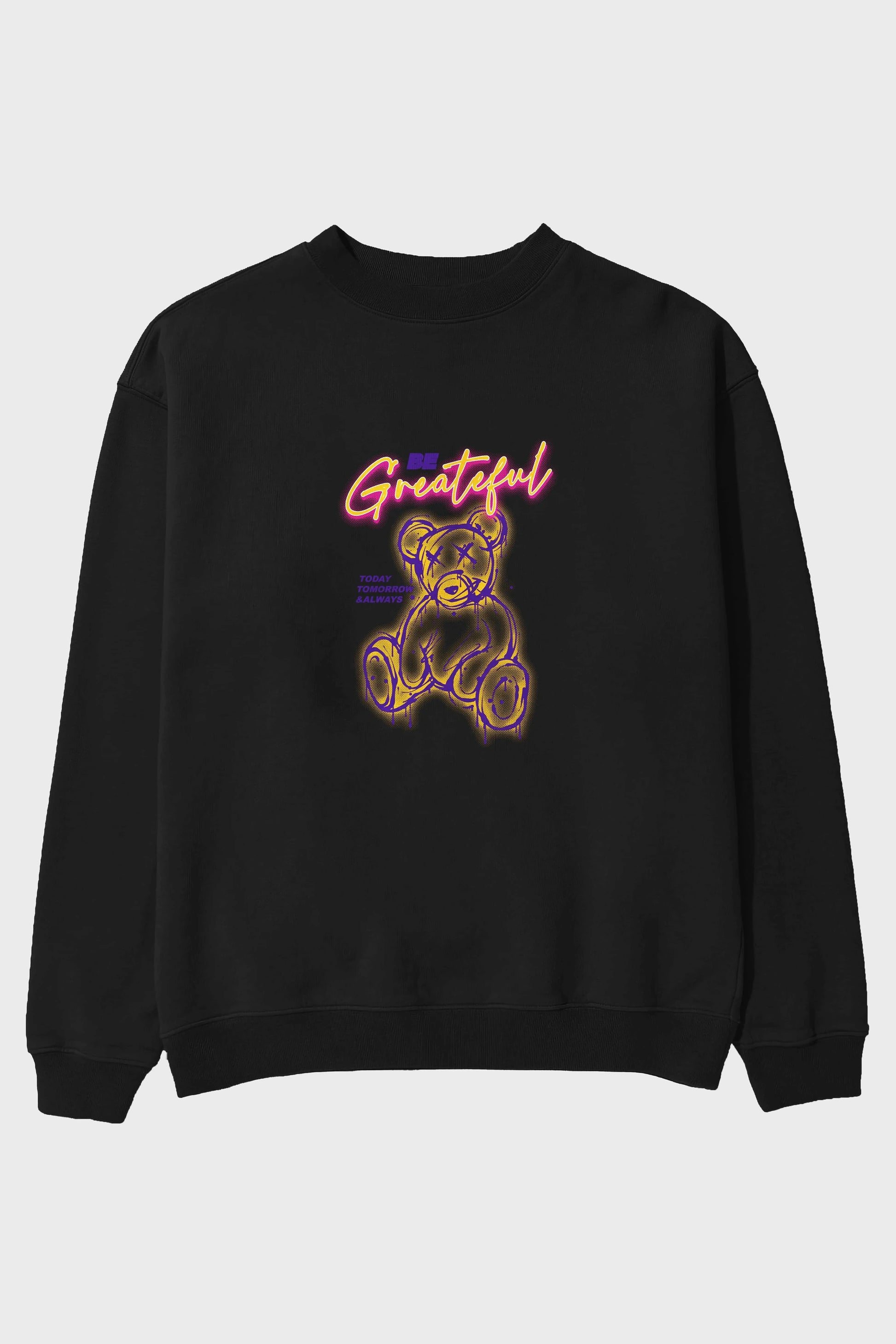 Be Greateful Bear Ön Baskılı Oversize Sweatshirt Erkek Kadın Unisex