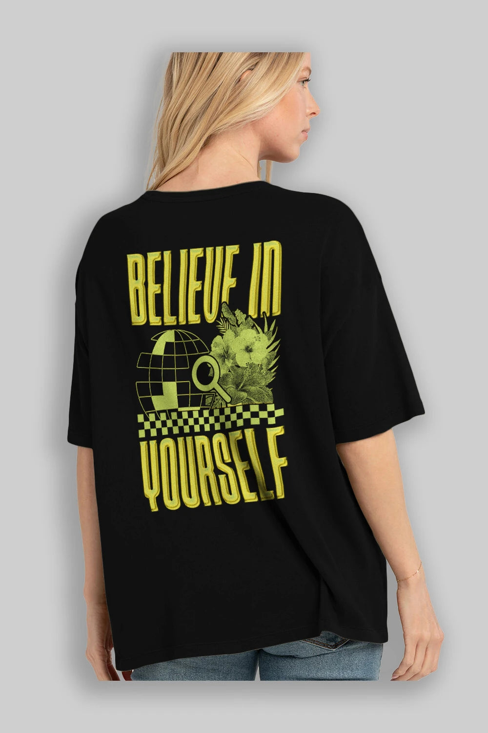 Believe in yourself Arka Baskılı Oversize t-shirt Erkek Kadın Unisex