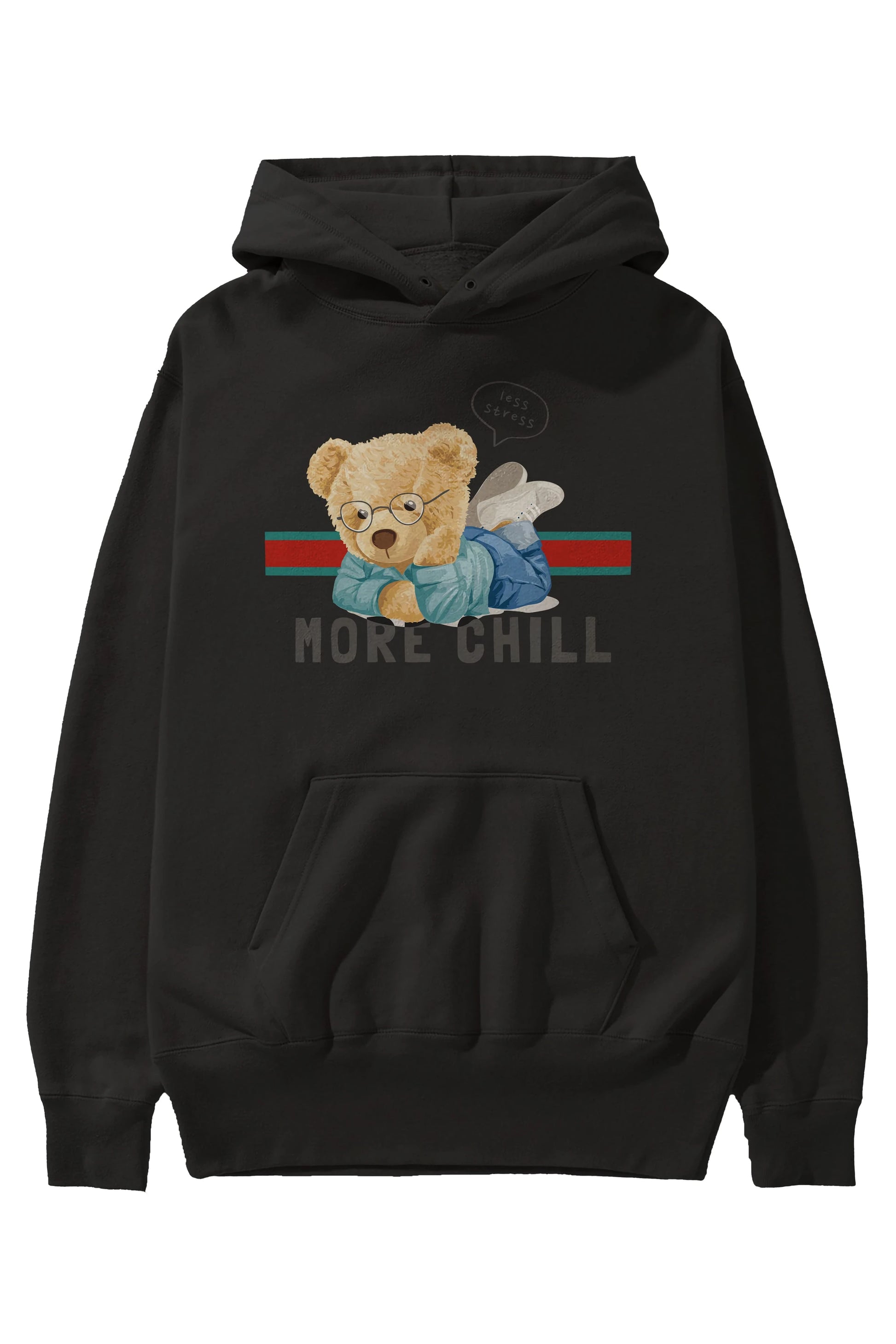 Teddy Bear More Chill Ön Baskılı Hoodie Oversize Kapüşonlu Sweatshirt Erkek Kadın Unisex