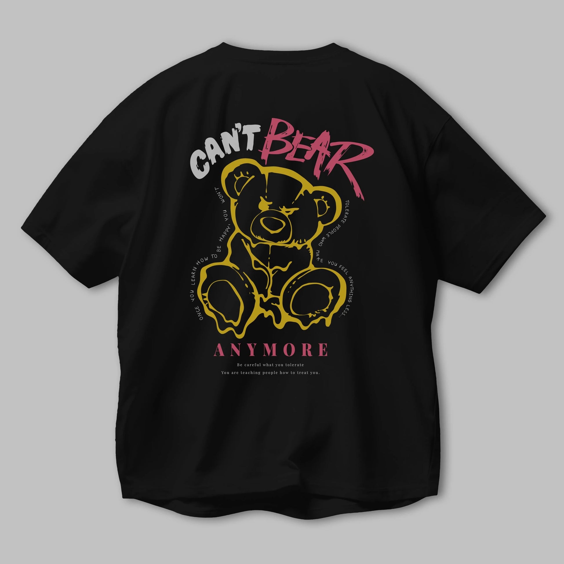 Cant Bear Anymore Arka Baskılı Oversize t-shirt Erkek Kadın Unisex