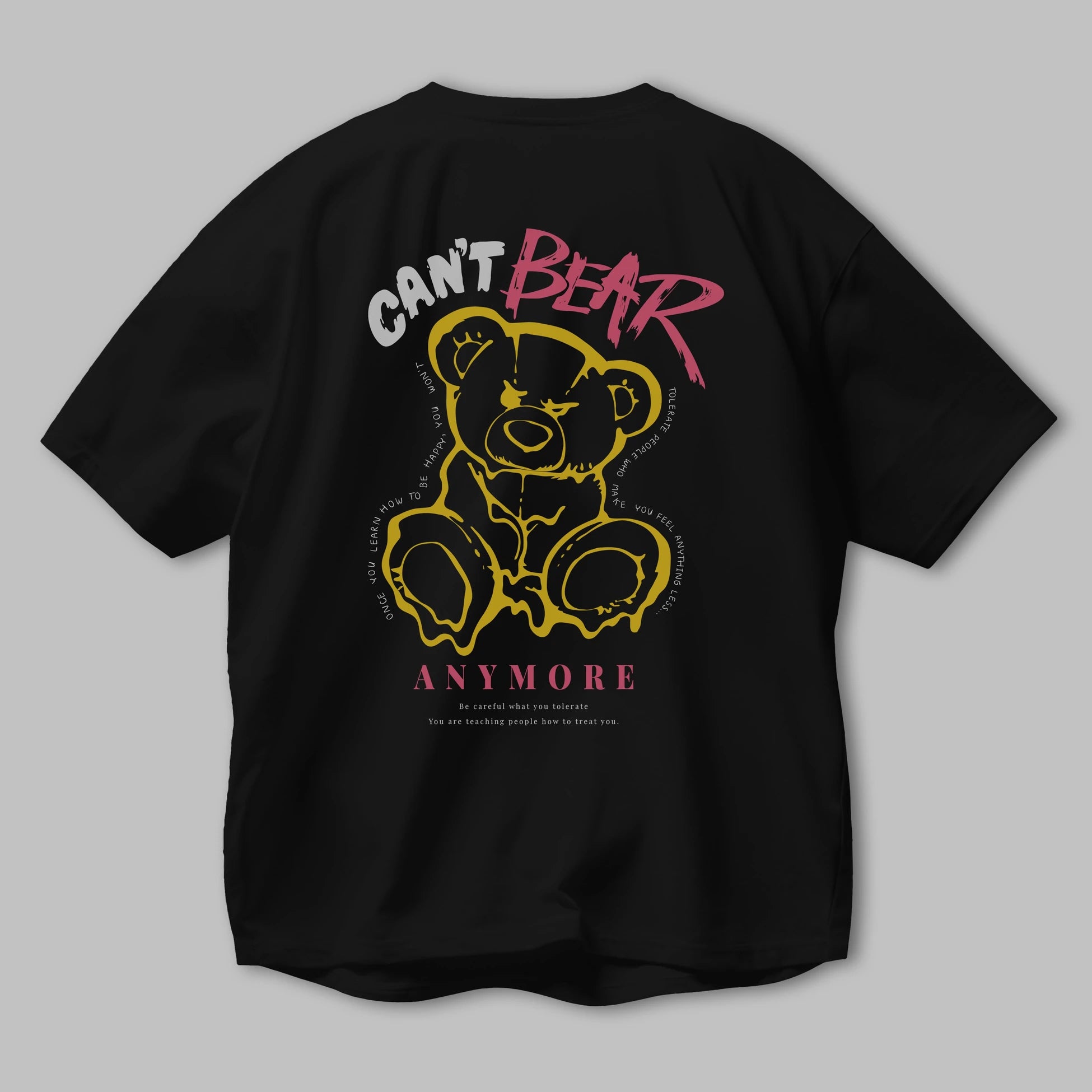 Cant Bear Anymore Arka Baskılı Oversize t-shirt Erkek Kadın Unisex