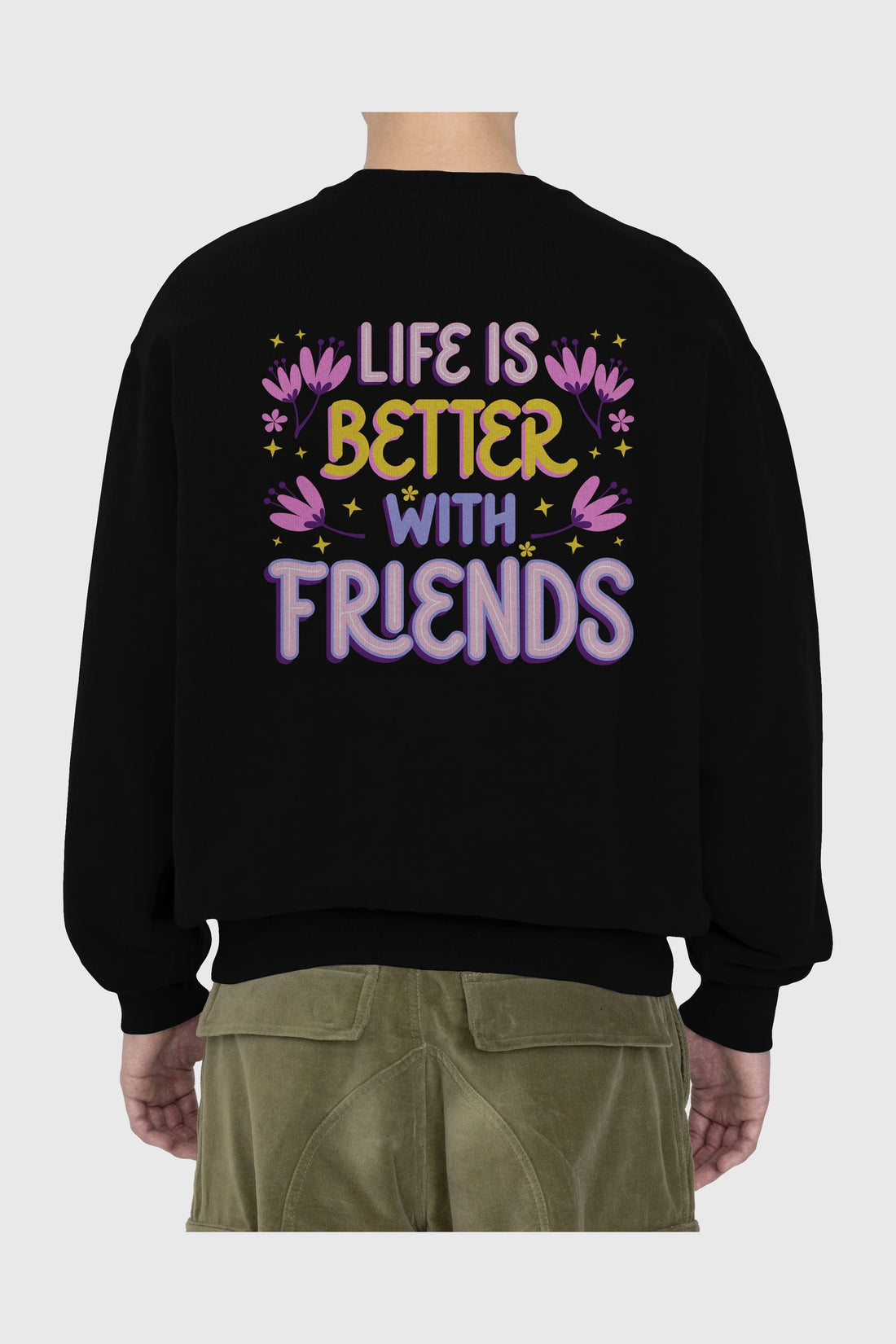 Life is Better With Friends Yazılı Arka Baskılı Oversize Sweatshirt Erkek Kadın Unisex