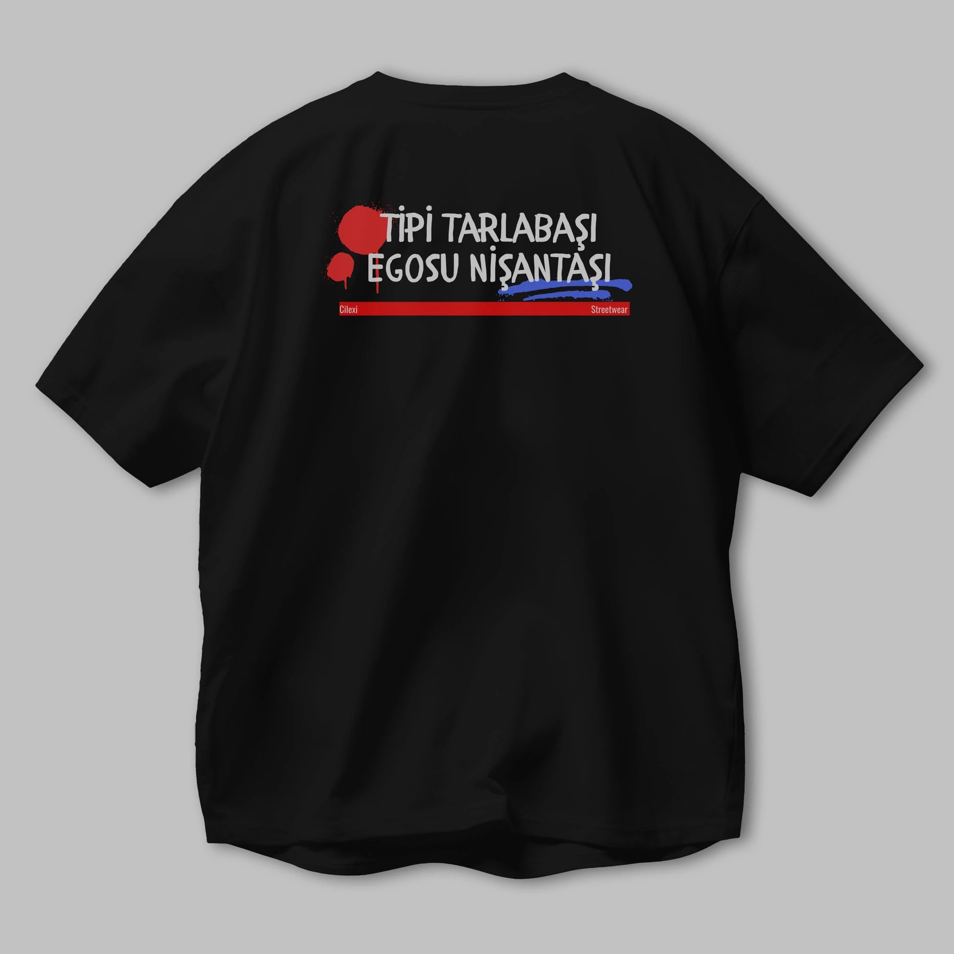 Tipi Tarlabaşı , Egosu Nişantaşı Yazılı Arka Baskılı Oversize t-shirt Erkek Kadın Unisex