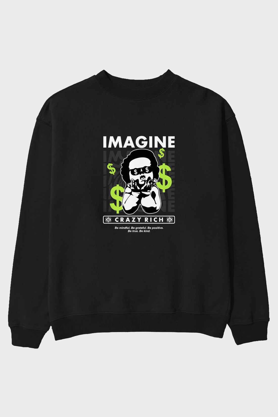 Imagine Crazy Rich Ön Baskılı Oversize Sweatshirt Erkek Kadın Unisex