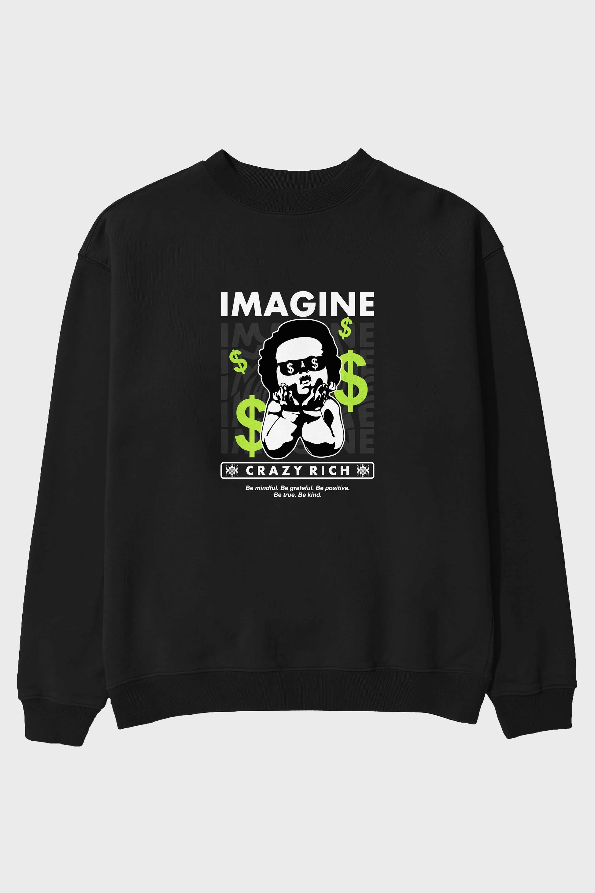 Imagine Crazy Rich Ön Baskılı Oversize Sweatshirt Erkek Kadın Unisex