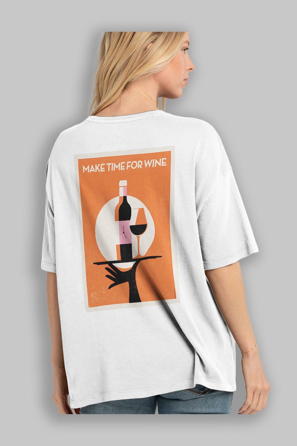 Make Time For Wine Arka Baskılı Oversize t-shirt Erkek Kadın Unisex %100 Pamuk Bisiklet Yaka tişort