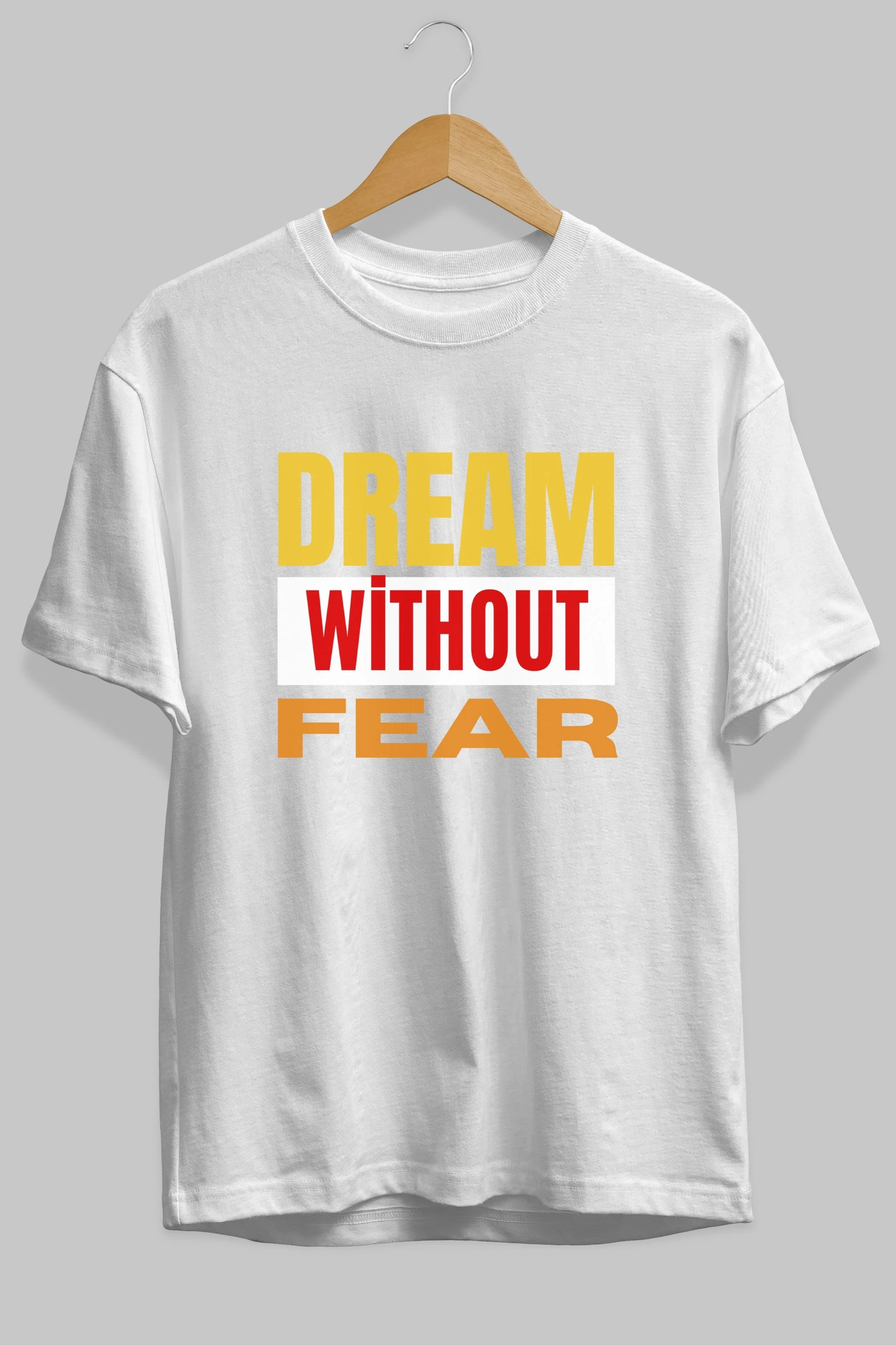 Dream Without Fear Ön Baskılı Oversize t-shirt Erkek Kadın Unisex