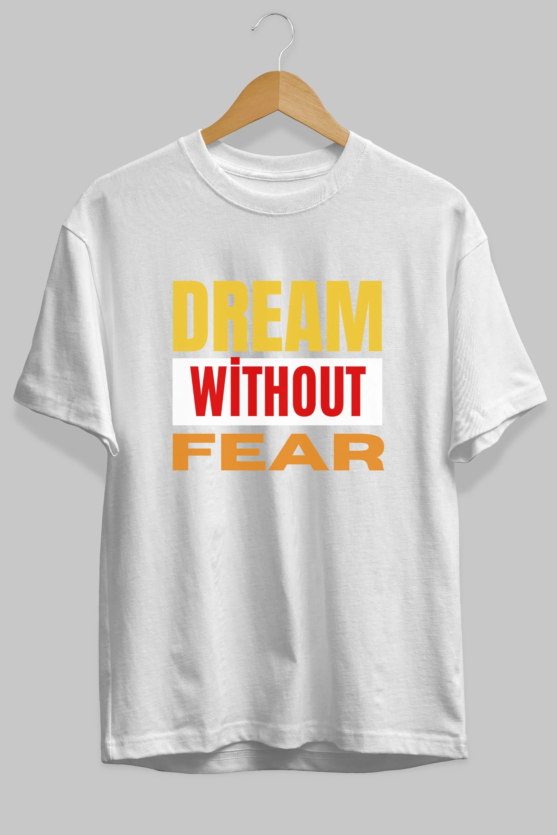 Dream Without Fear Ön Baskılı Oversize t-shirt Erkek Kadın Unisex