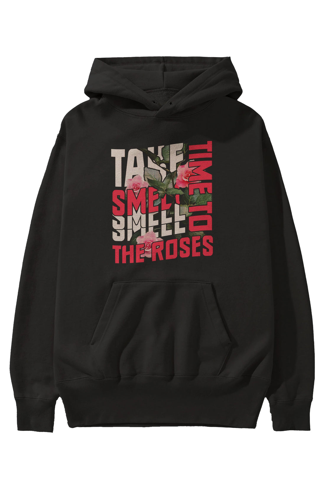 Take time to smell the roses Ön Baskılı Hoodie Oversize Kapüşonlu Sweatshirt Erkek Kadın Unisex
