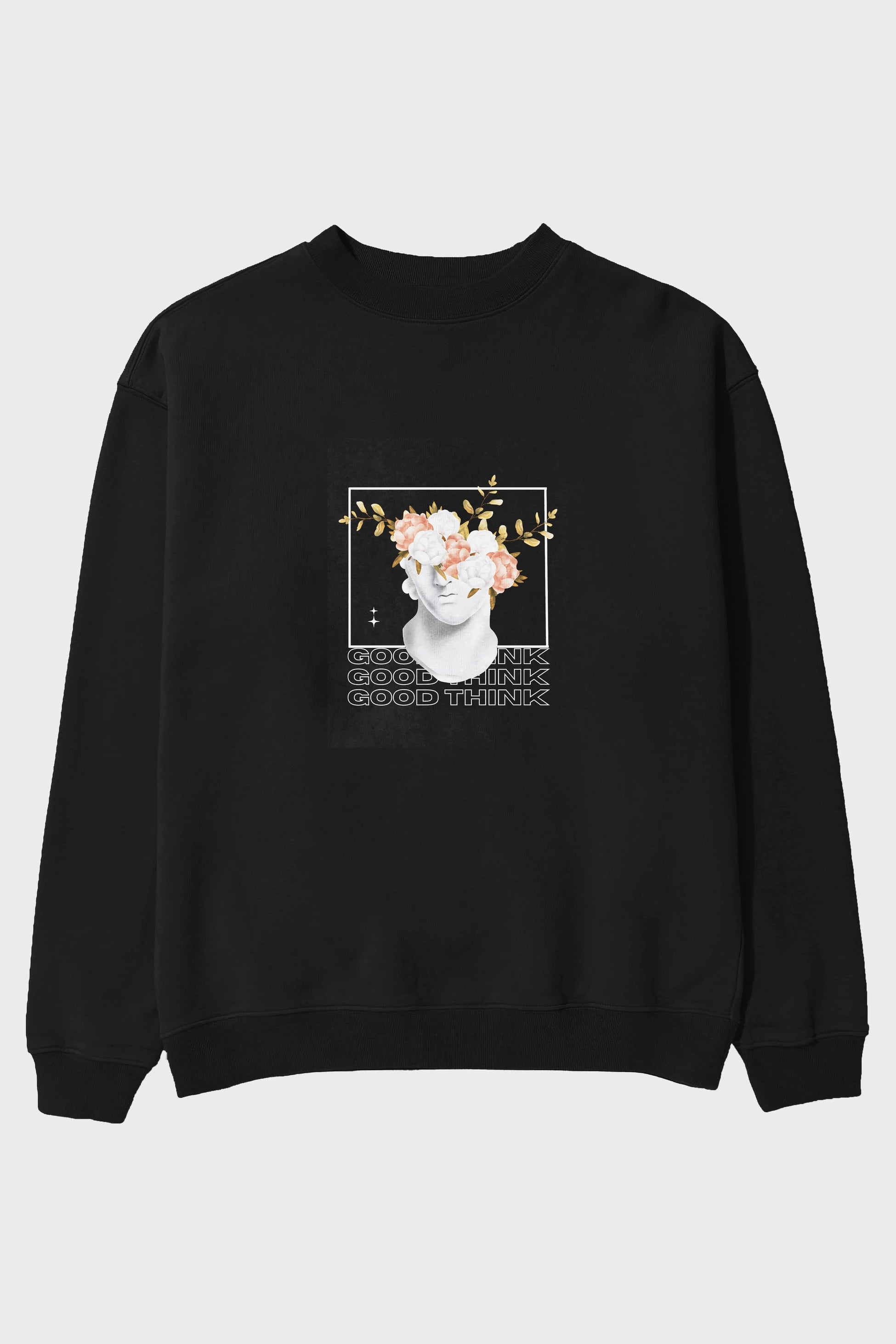 Good Think Yazılı Ön Baskılı Oversize Sweatshirt Erkek Kadın Unisex