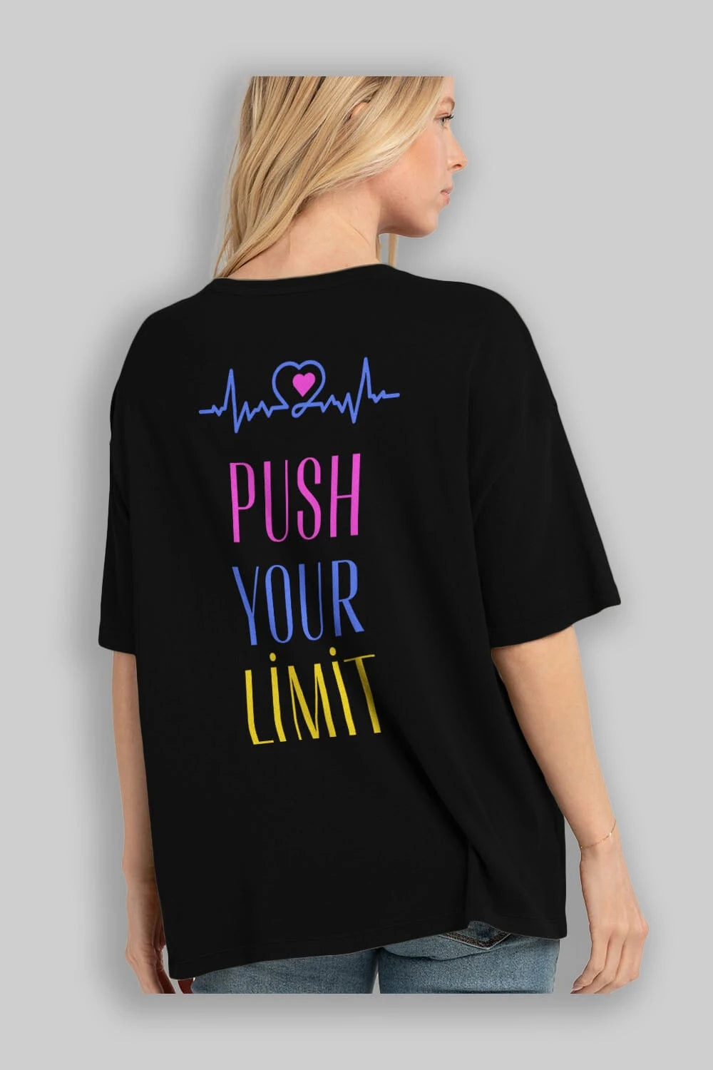 Push Your Limit Yazılı Arka Baskılı Oversize t-shirt Erkek Kadın Unisex