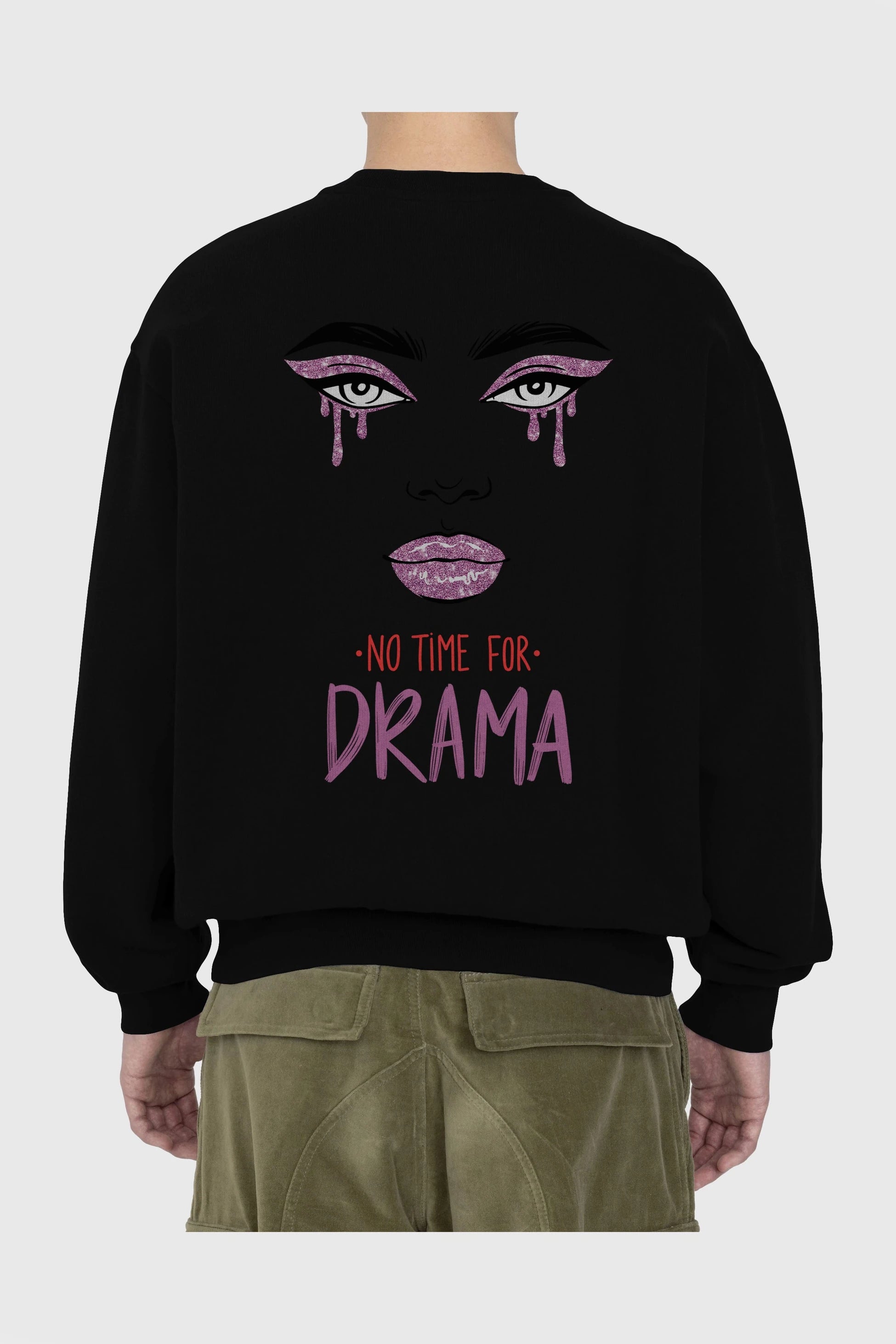 No Time for Drama Yazılı Arka Baskılı Oversize Sweatshirt Erkek Kadın Unisex