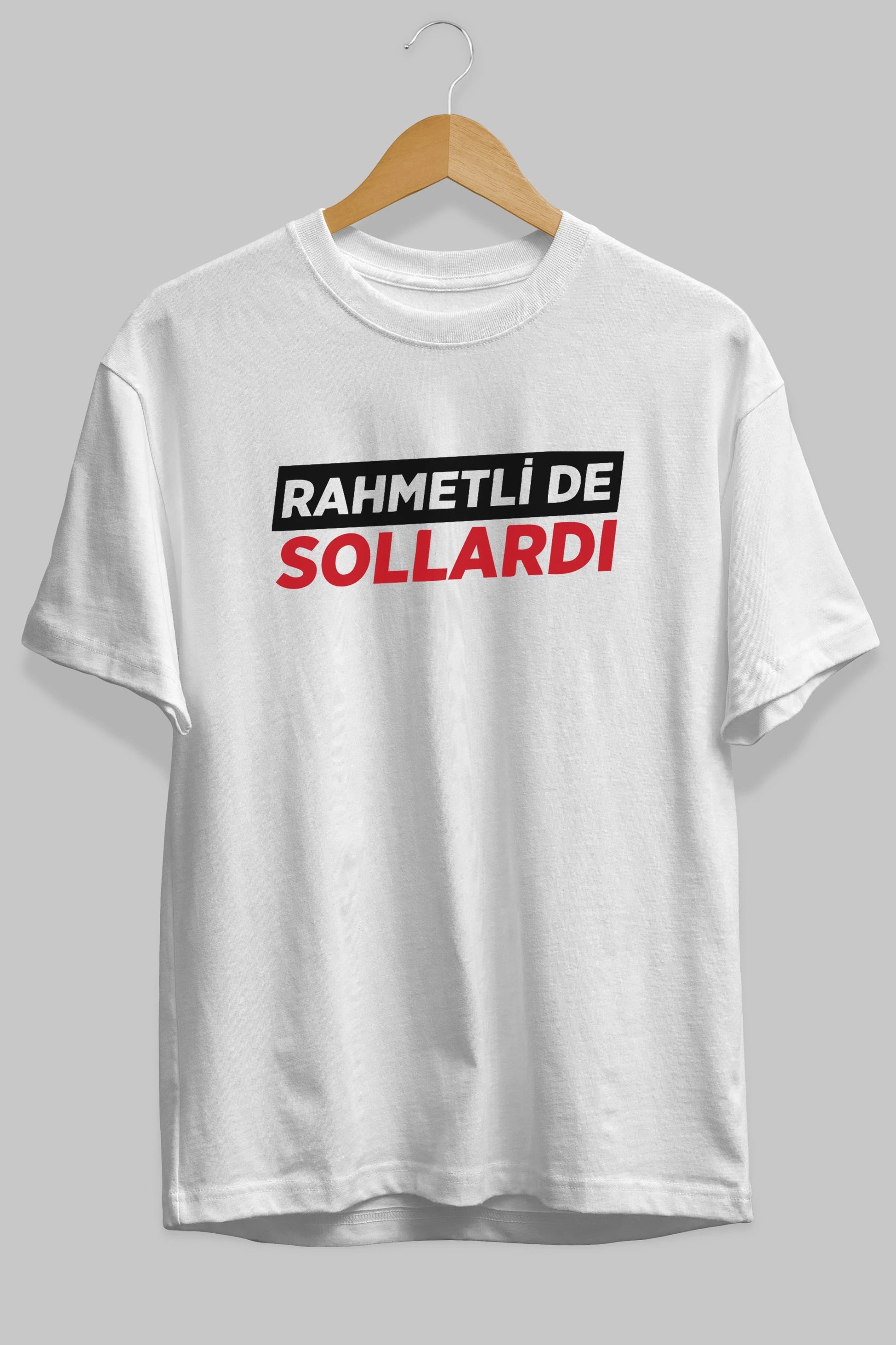 Rahmetli De Sollardı Ön Baskılı Oversize t-shirt %100 pamuk Erkek Kadın Unisex