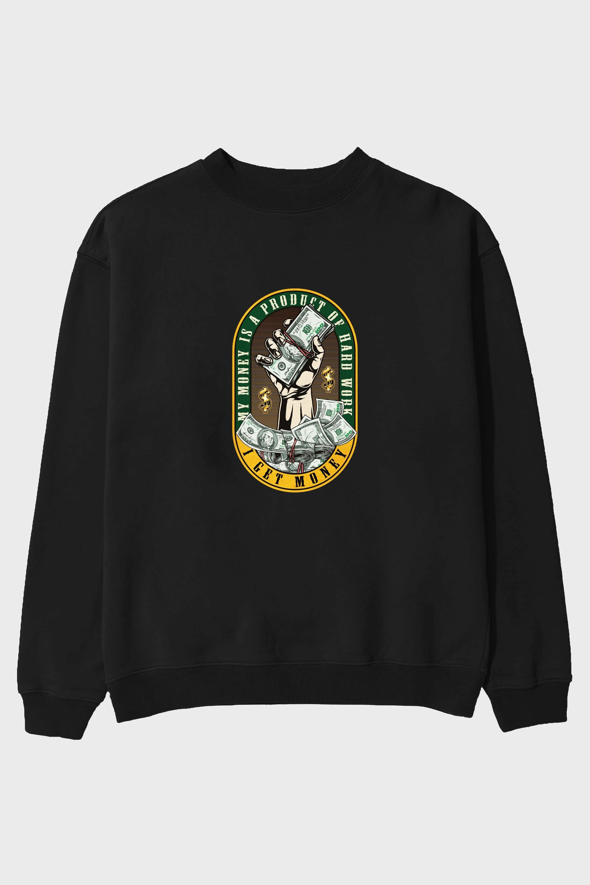 I Get Money Ön Baskılı Oversize Sweatshirt Erkek Kadın Unisex