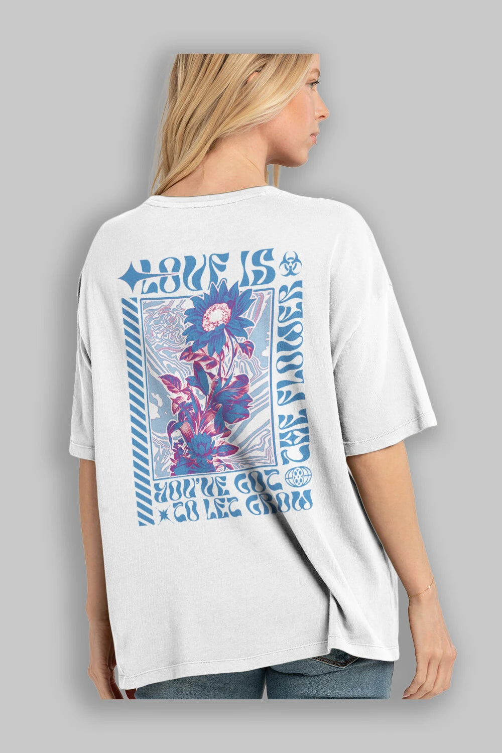 Love is the flower you've got to let grow Arka Baskılı Oversize t-shirt Erkek Kadın Unisex
