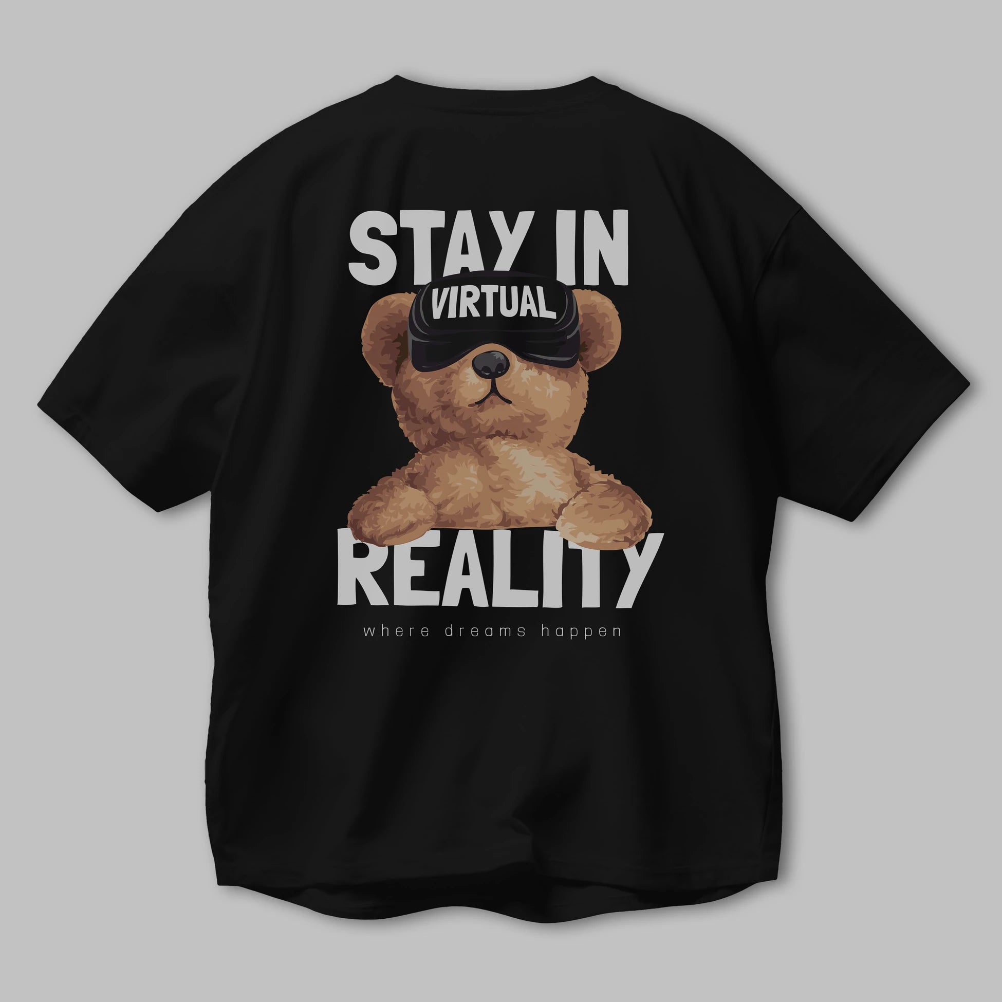 Teddy Stay In Reality Arka Baskılı Oversize t-shirt Erkek Kadın Unisex %100 Pamuk