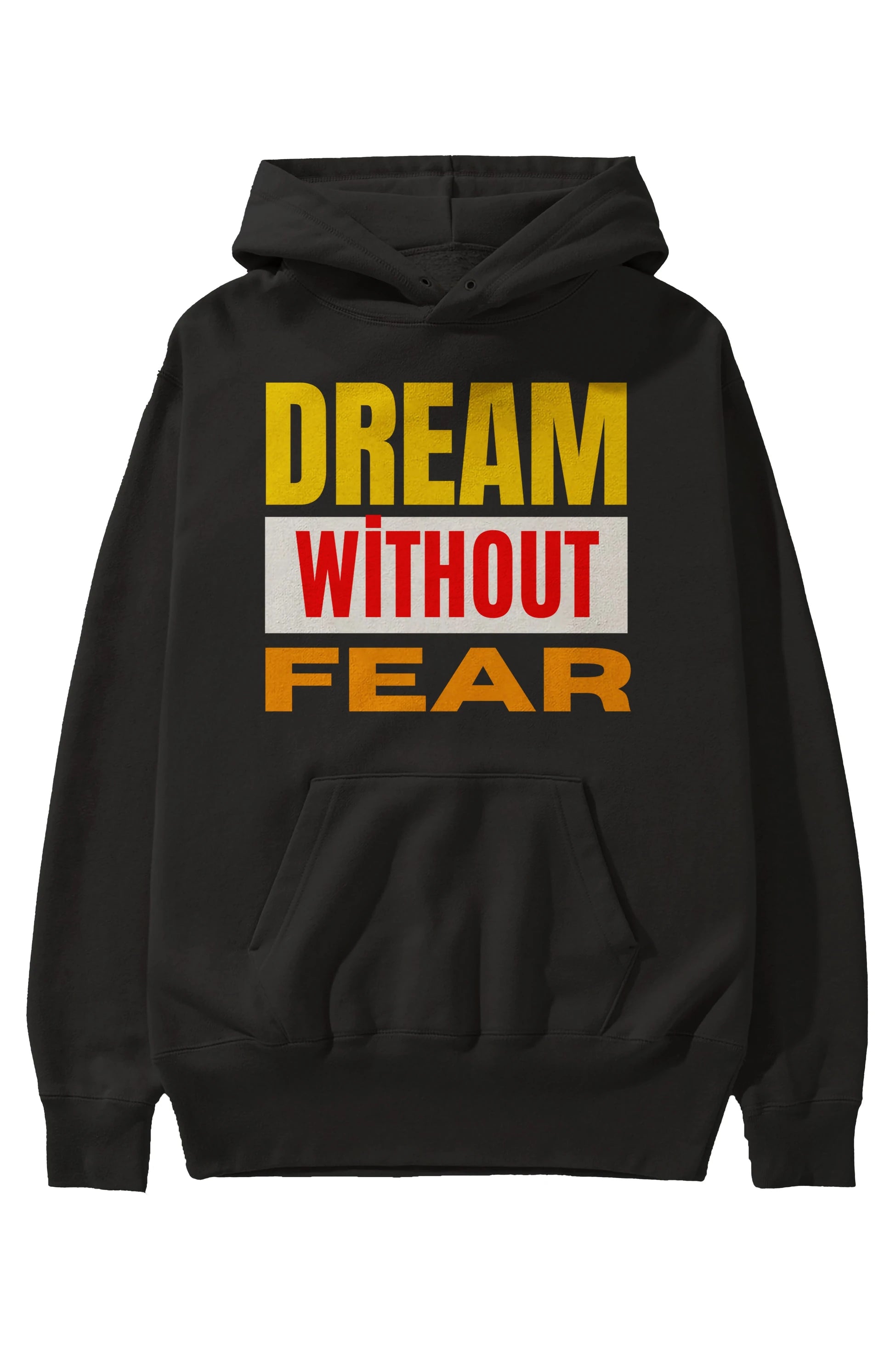 Dream Without Fear Ön Baskılı Oversize Hoodie Kapüşonlu Sweatshirt Erkek Kadın Unisex