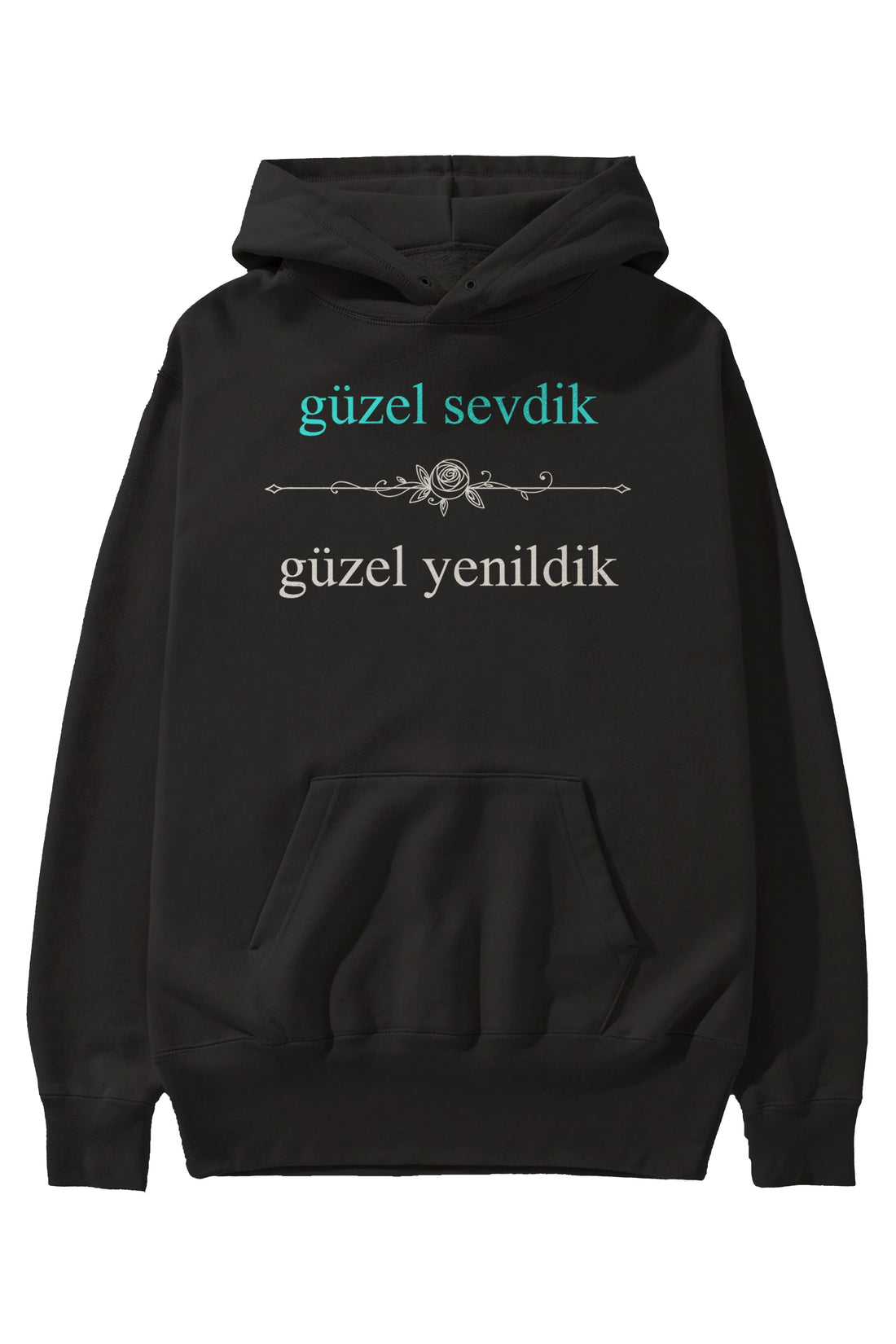Güzel Sevdik , Güzel Yenildik Yazılı Ön Baskılı Oversize Hoodie Kapüşonlu Sweatshirt Erkek Kadın Unisex