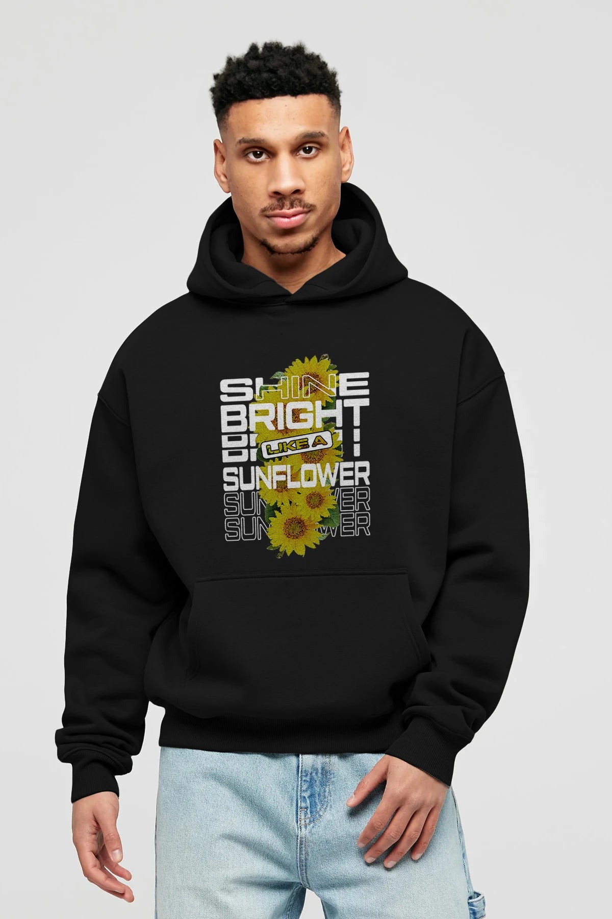 Shine bright like a sunflower Ön Baskılı Hoodie Oversize Kapüşonlu Sweatshirt Erkek Kadın Unisex