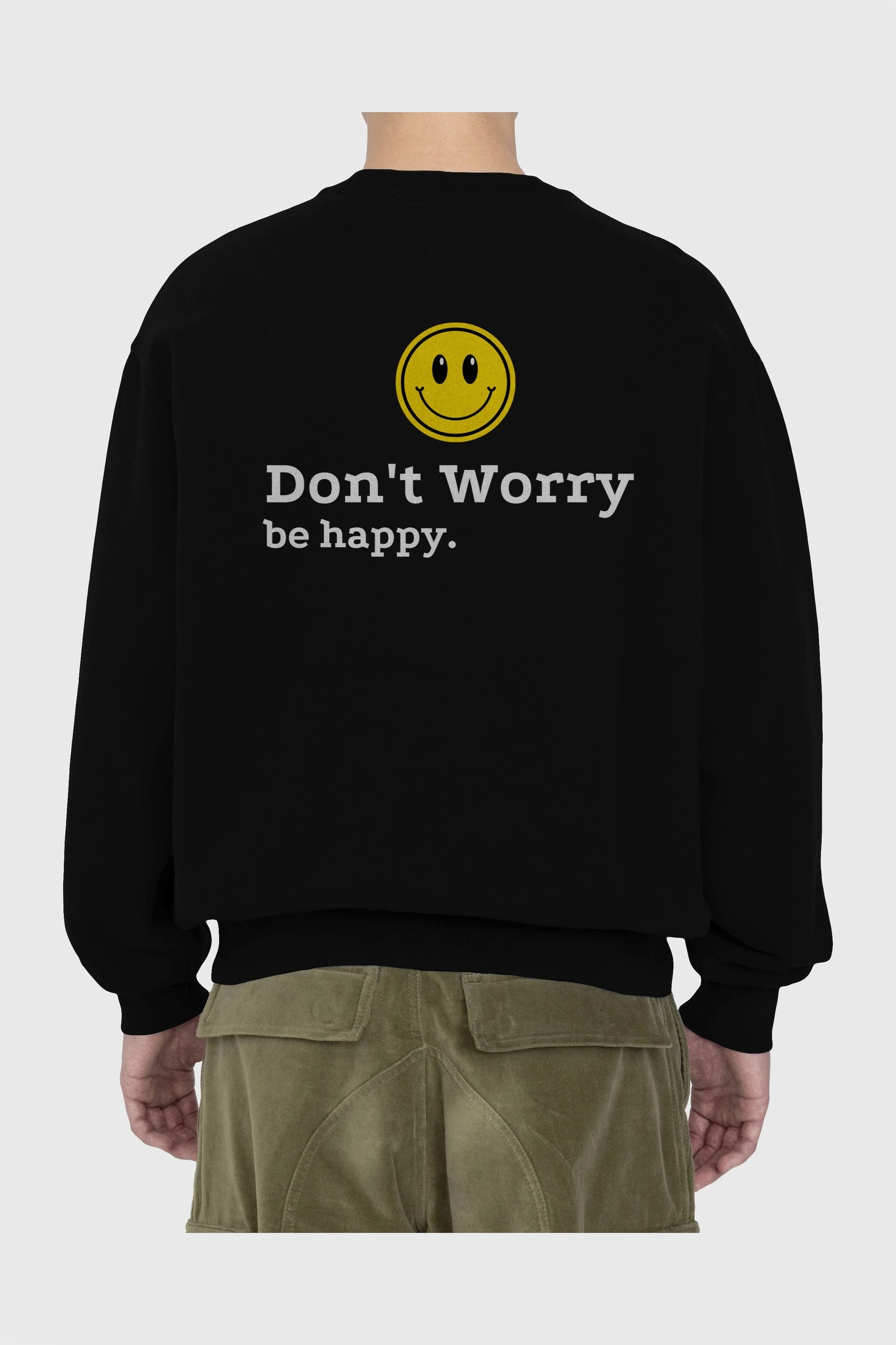 Don't Worry Be Happy Yazılı Arka Baskılı Oversize Sweatshirt Erkek Kadın Unisex