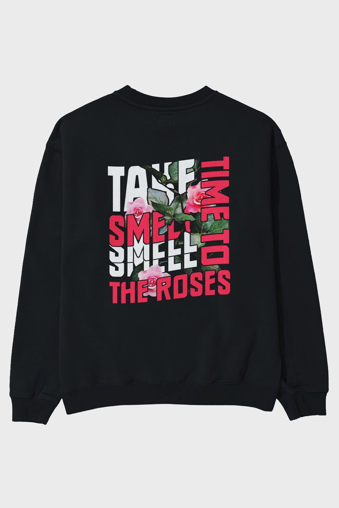 Take time to smell the roses Arka Baskılı Oversize Sweatshirt Erkek Kadın Unisex
