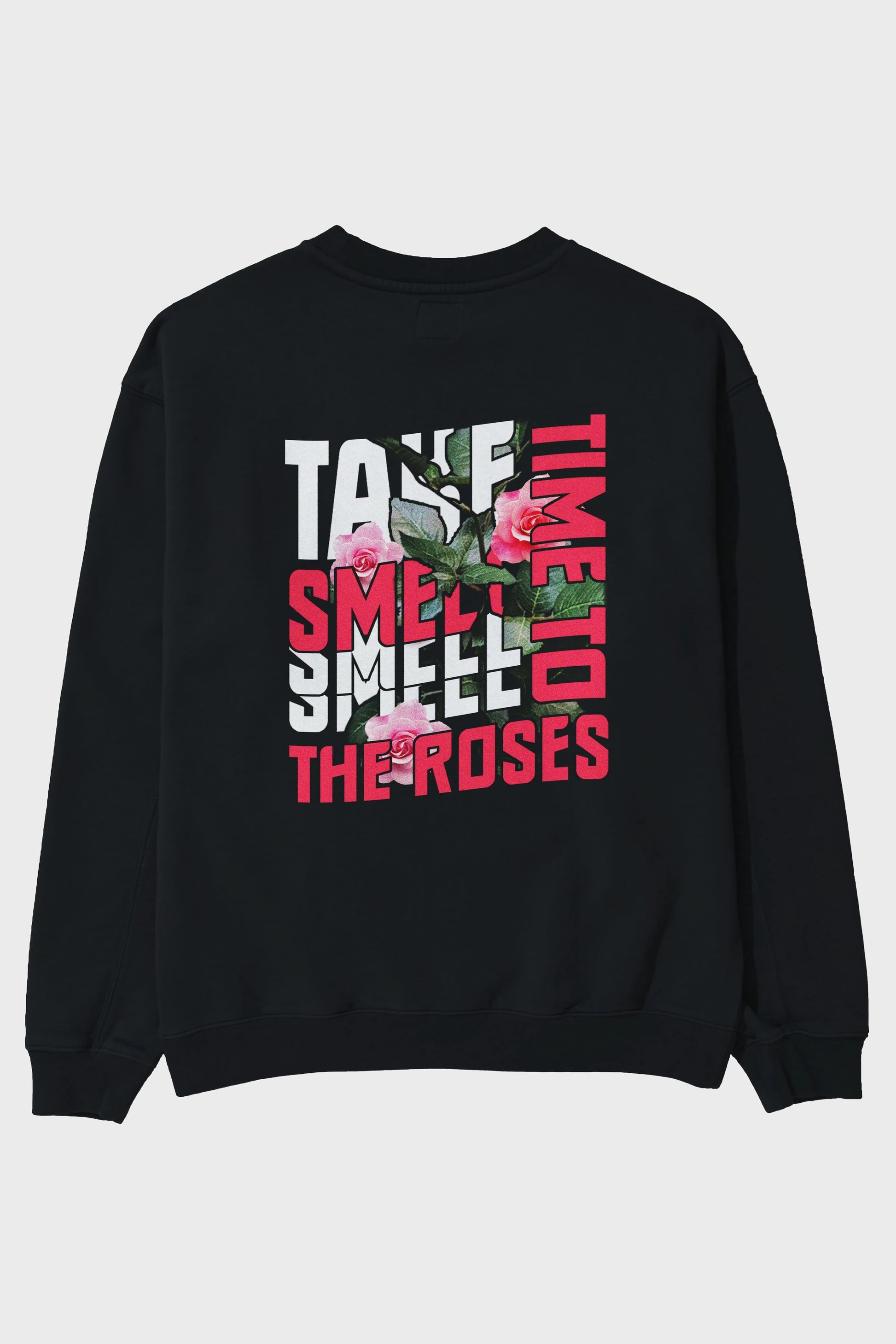Take time to smell the roses Arka Baskılı Oversize Sweatshirt Erkek Kadın Unisex