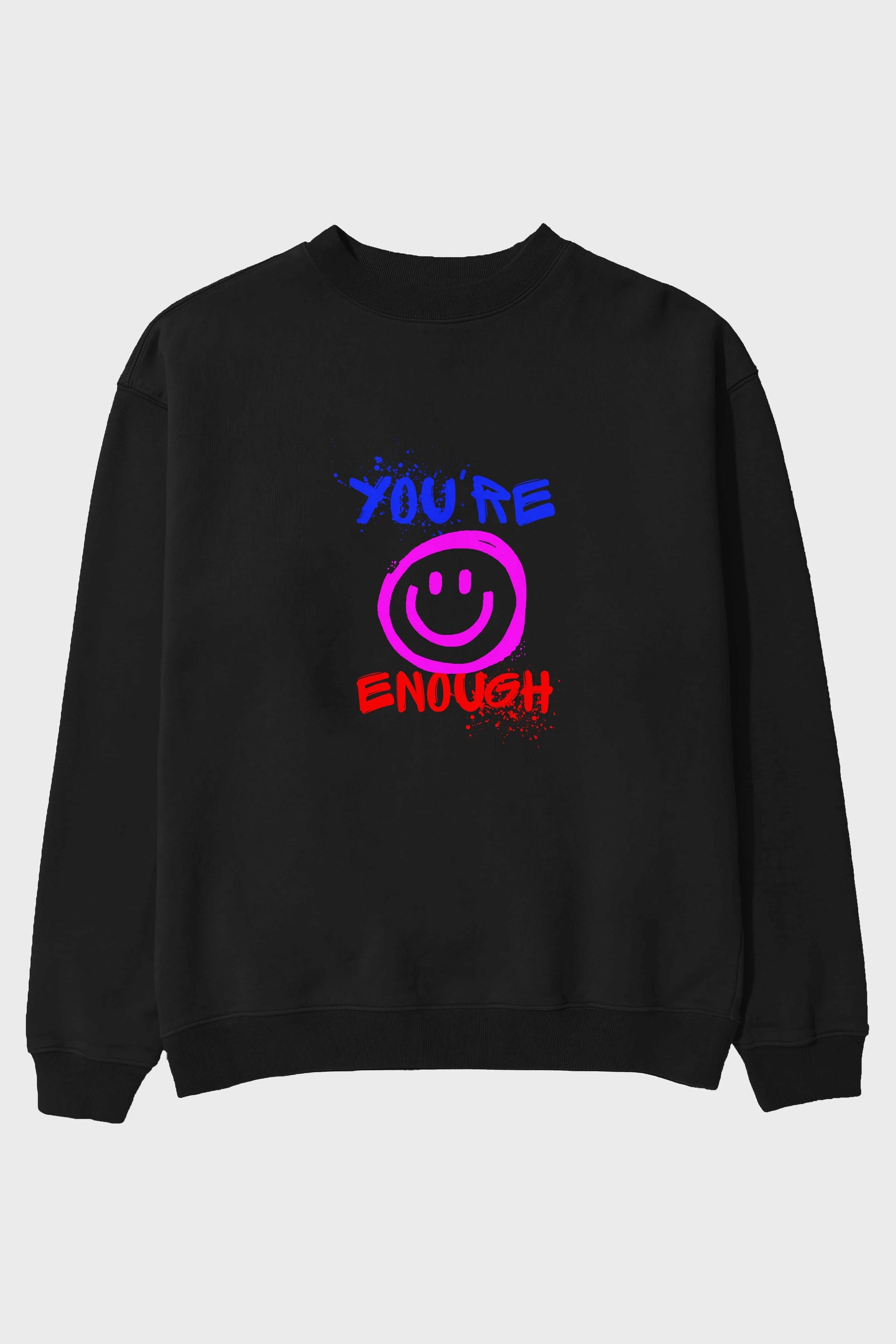 You Are Enough Yazılı Ön Baskılı Oversize Sweatshirt Erkek Kadın Unisex
