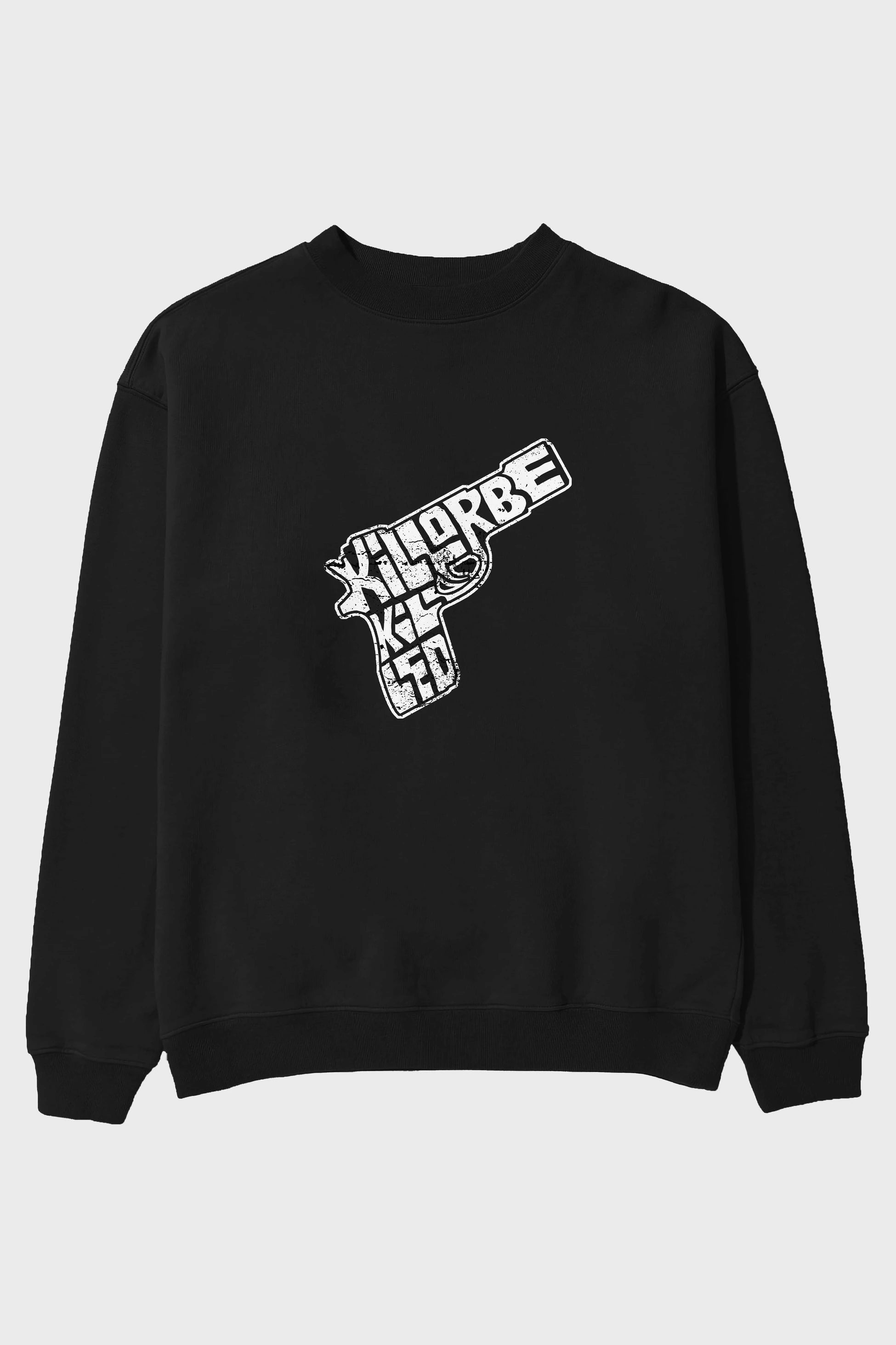Kill Or Be Killed Ön Baskılı Oversize Sweatshirt Erkek Kadın Unisex