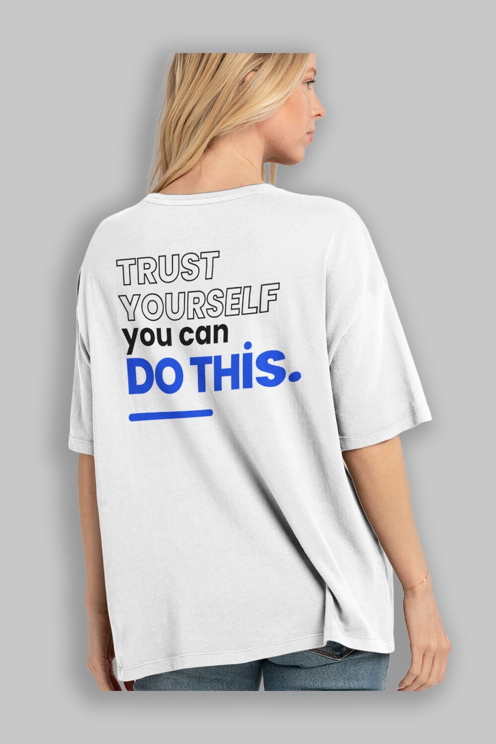 Trust Yourself Yazılı Arka Baskılı Oversize t-shirt Erkek Kadın Unisex