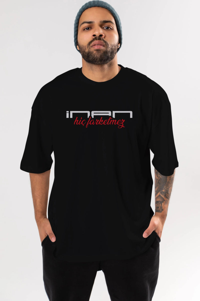 İnan Hiç Farketmez Ön Baskılı Oversize t-shirt %100 pamuk Erkek Kadın Unisex - Cilexi