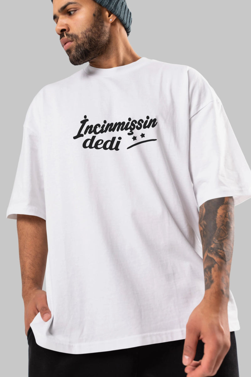 İncinmişsin Dedi Ön Baskılı Oversize t-shirt %100 pamuk Erkek Kadın Unisex - Cilexi