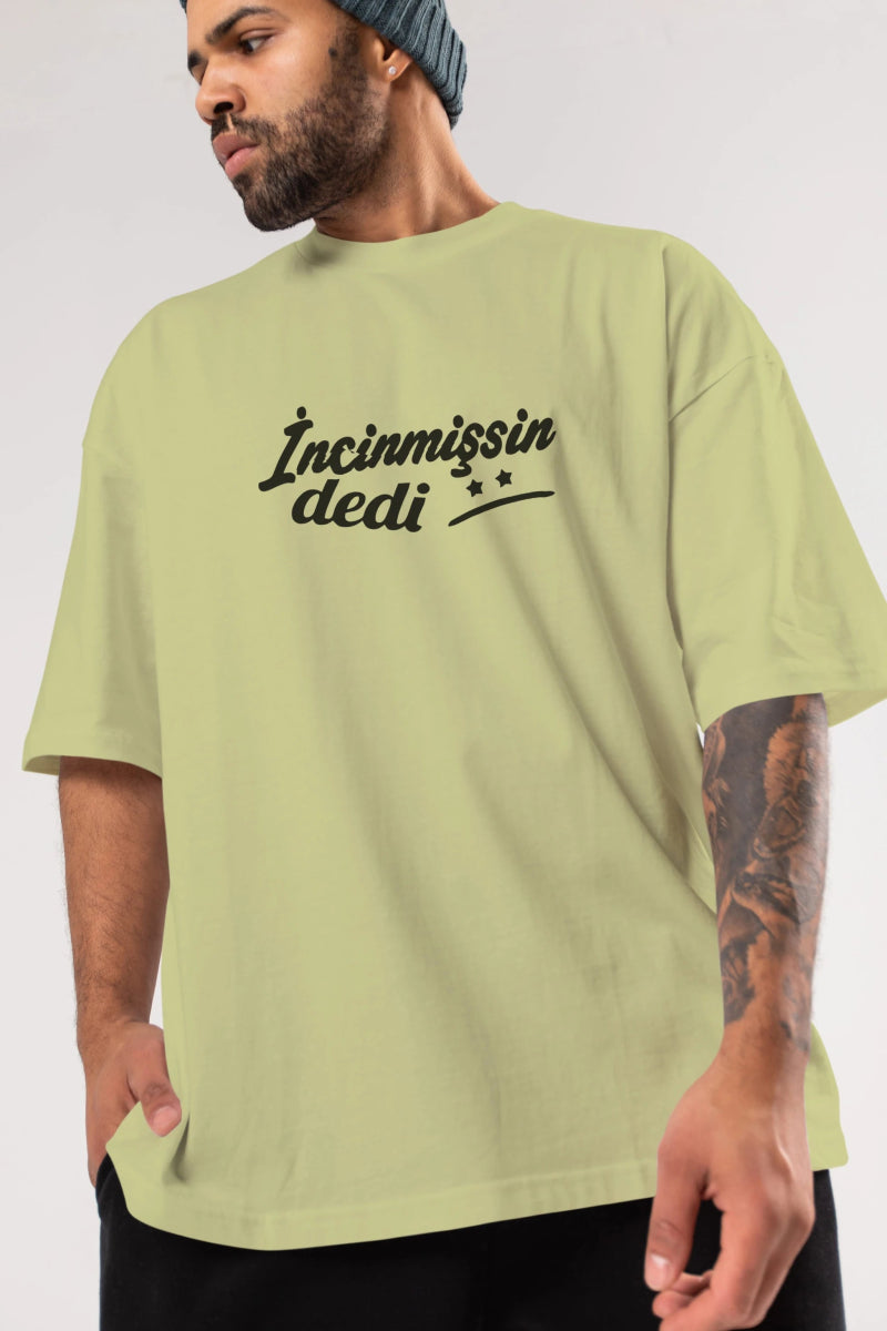 İncinmişsin Dedi Ön Baskılı Oversize t-shirt %100 pamuk Erkek Kadın Unisex - Cilexi