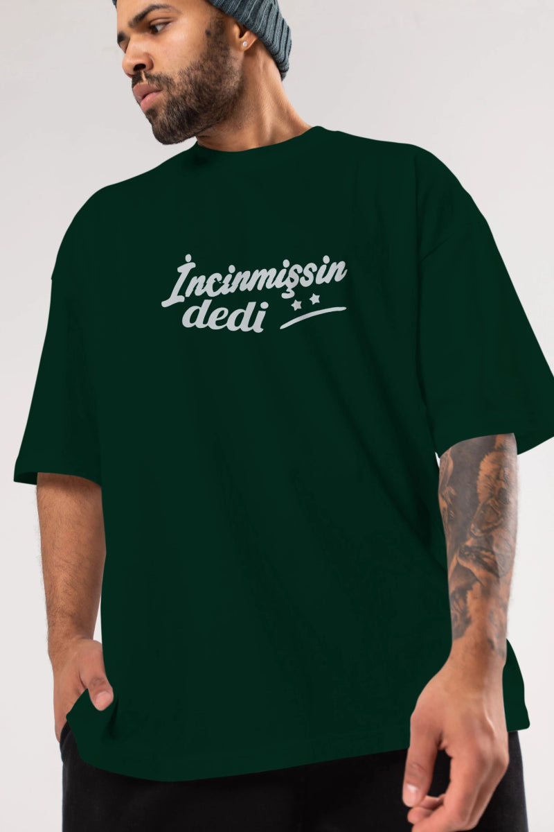 İncinmişsin Dedi Ön Baskılı Oversize t-shirt %100 pamuk Erkek Kadın Unisex - Cilexi
