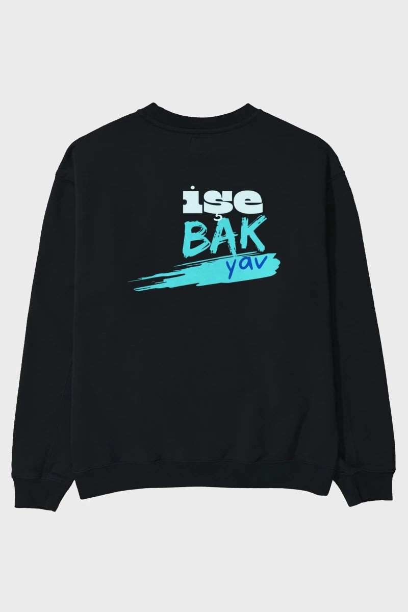 işe Bak Yav Yazılı Arka Baskılı Oversize Sweatshirt Erkek Kadın Unisex - Cilexi