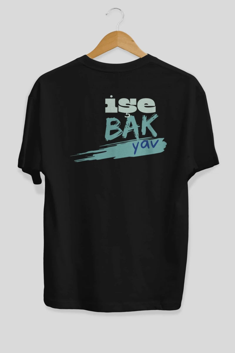 işe Bak Yav Yazılı Arka Baskılı Oversize t-shirt Erkek Kadın Unisex - Cilexi