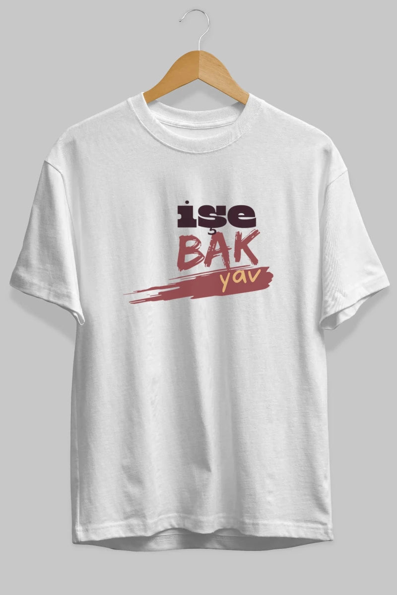 işe Bak Yav Yazılı Ön Baskılı Oversize t-shirt Erkek Kadın Unisex - Cilexi