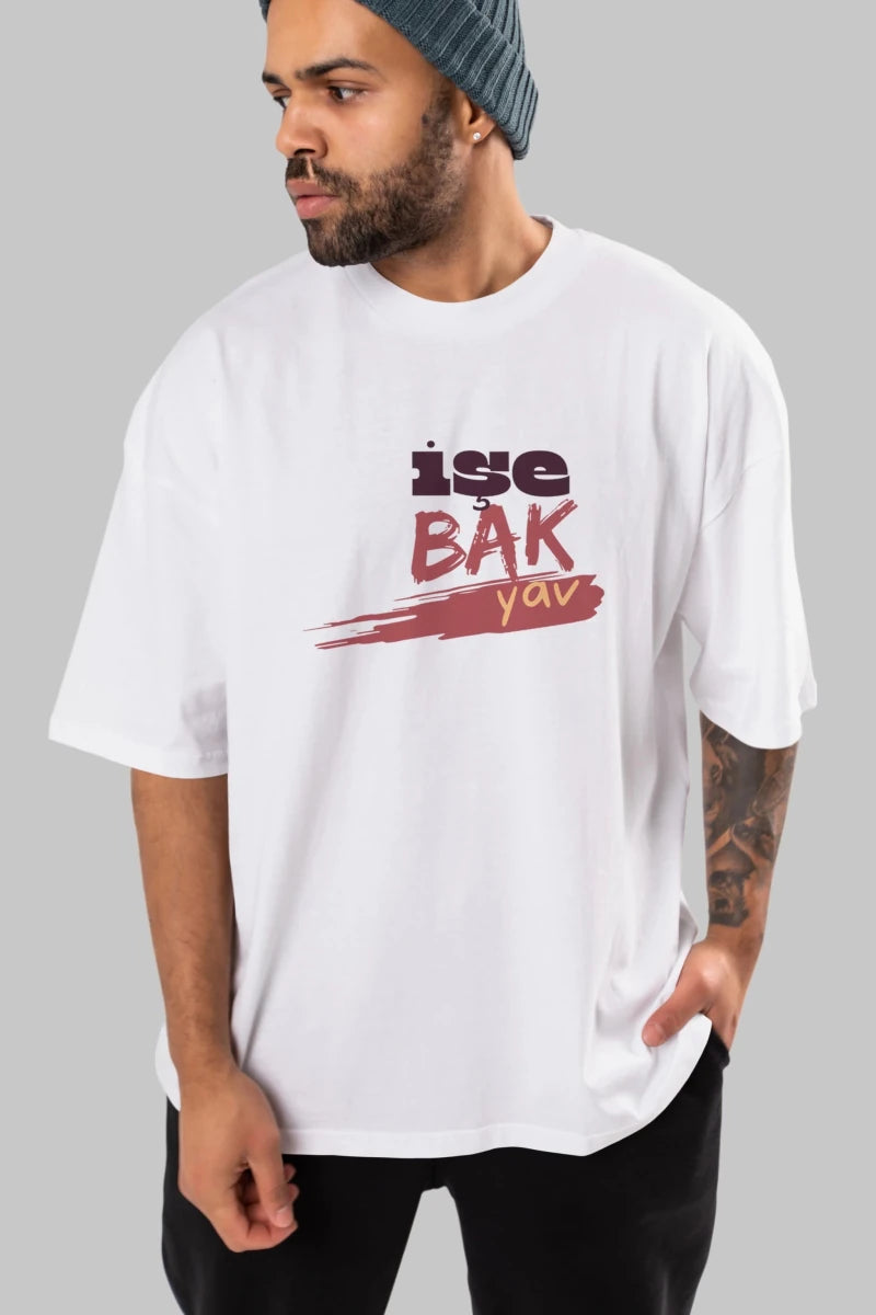 işe Bak Yav Yazılı Ön Baskılı Oversize t-shirt Erkek Kadın Unisex - Cilexi