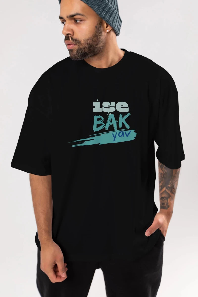 işe Bak Yav Yazılı Ön Baskılı Oversize t-shirt Erkek Kadın Unisex - Cilexi