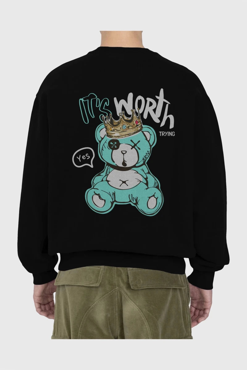 its Worth Trying Bear Arka Baskılı Oversize Sweatshirt Erkek Kadın Unisex - Cilexi