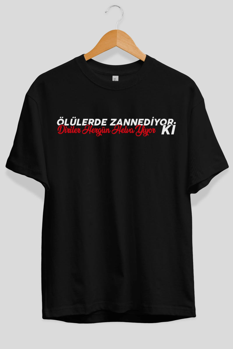 Ölülerde Zannediyor Ki Ön Baskılı Oversize t-shirt %100 pamuk Erkek Kadın Unisex - Cilexi